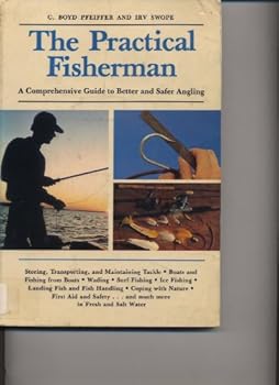 Paperback The Practical Fisherman: A Comprehensive Guide to Better and Safer Angling Book