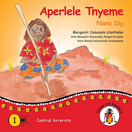 Aperlele Tnyeme - Nana Dig (Honey Ant Readers) (Australian Languages Edition)