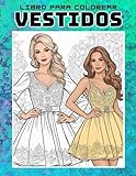 Vestidos Libro Para Colorear: 101 diseños únicos para colorear para adultos, Libro de colorear de moda para mujeres