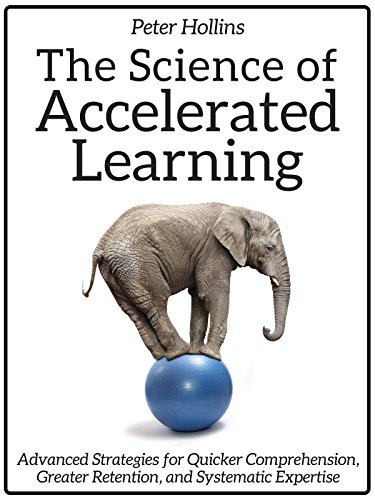 『The Science of Accelerated Learning: Advanced Strategies for Quicker Comprehension, Greater Retention, and Systematic Expertise (Learning how to Learn Book 9) (English Edition)』のトップ画像