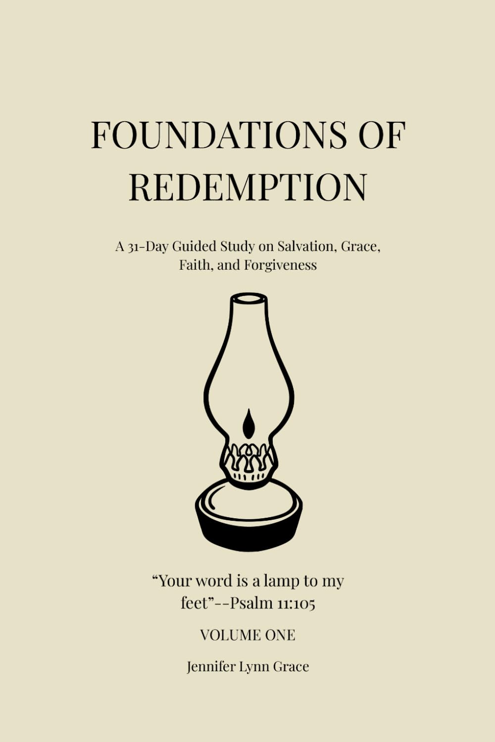 Foundations of Redemption: A 31-Day Guided Study on Salvation, Grace, Faith, and Forgiveness (The Heart of the Word)