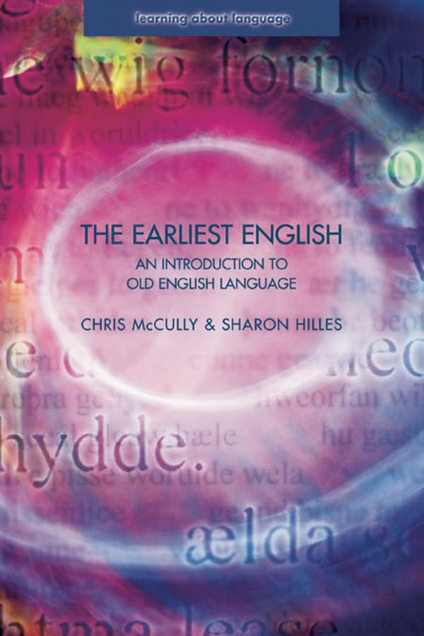 The Earliest English: An Introduction to Old English Language (Learning about Language)