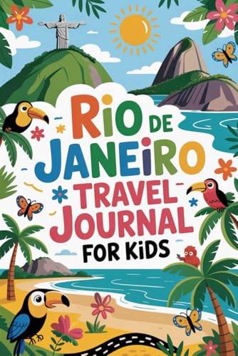 Rio de Janeiro Travel Journal for Kids: With Guided Prompts to Record Your Big Adventures