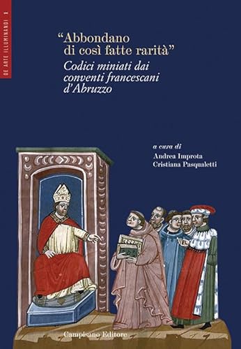 «Abbondano di così fatte rarità». Codici miniati dai conventi francescani d'Abruzzo