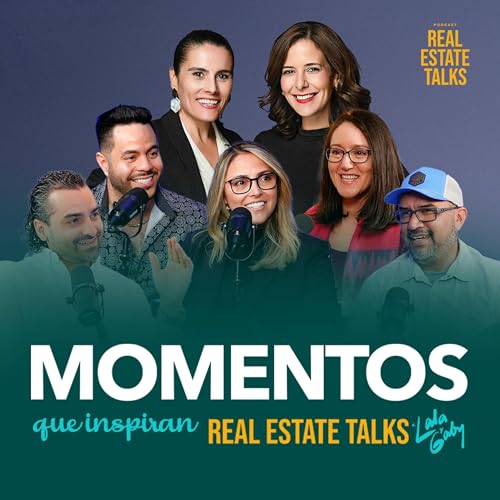 EP 147 - Momentos Que Inspiran - Highlights 2025 de Real Estate Talks Podcast