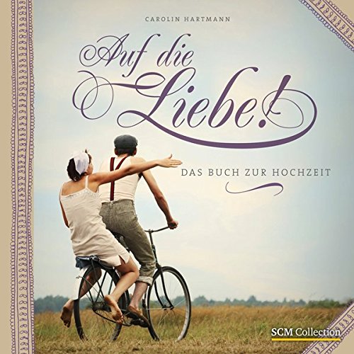 Auf die Liebe!: Das Buch zur Hochzeit
