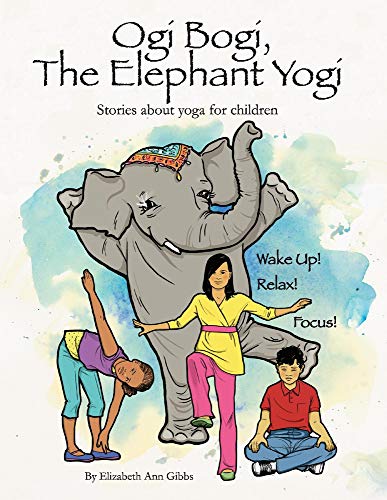 Ogi Bogi, The Elephant Yogi: Stories about Yoga for Children