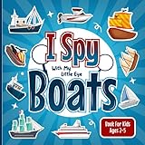 I Spy Boats Book for Kids Ages 2-5: Watercrafts Fun Picture Counting Puzzle Book for Kids Including Sailboats, Rowboats, Jet Ski, Yachts and More (I Spy Vehicles Books for Kids Ages 2-5)