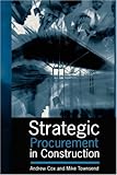 Strategic Procurement in Construction by Andrew Cox (1998-01-01)
