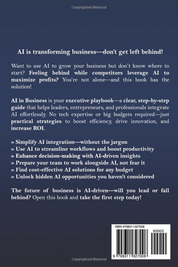 AI IN BUSINESS - AN EXECUTIVE GUIDE FOR BEGINNERS: Leverage Artificial Intelligence to Simplify Automation, Improve Data-Driven Decisions, Maximize ROI and Elevate Customer Experience - Image 2