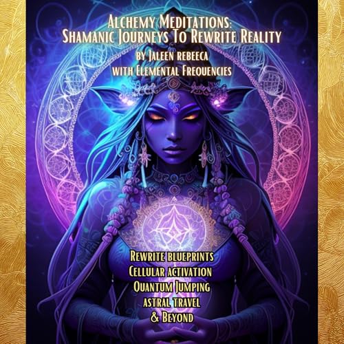 『Alchemy Meditations: Shamanic Journeys To Rewrite Reality』のカバーアート