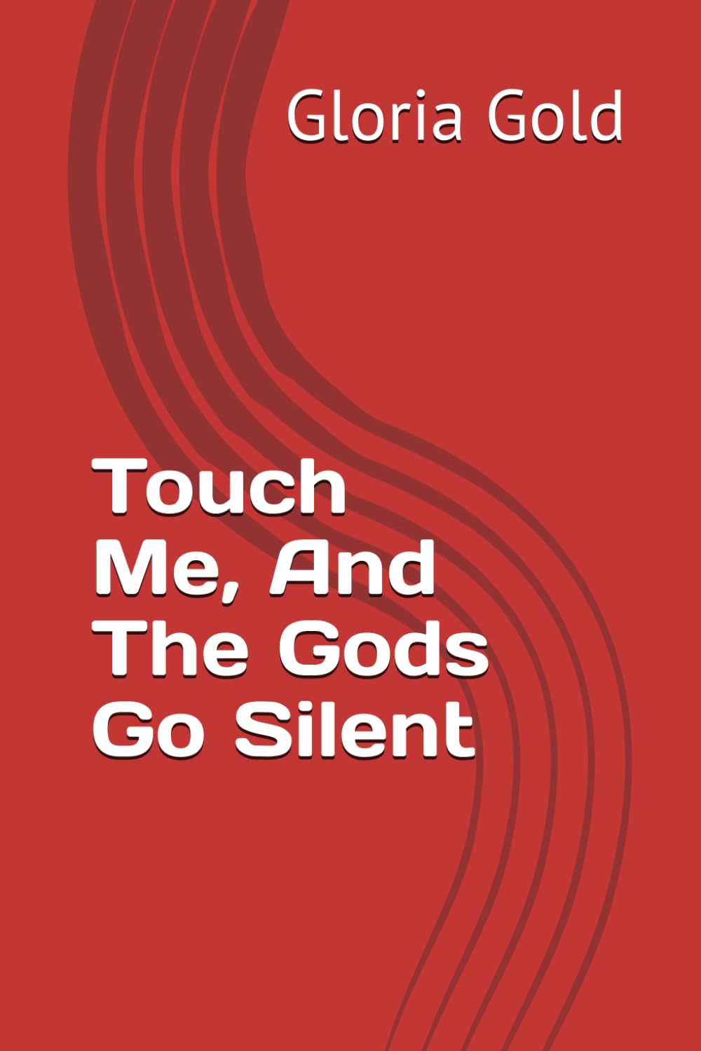 Touch Me, And The Gods Go Silent