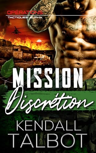 Mission Discrétion (Opérations Tactiques Alpha t. 4) (French Edition)