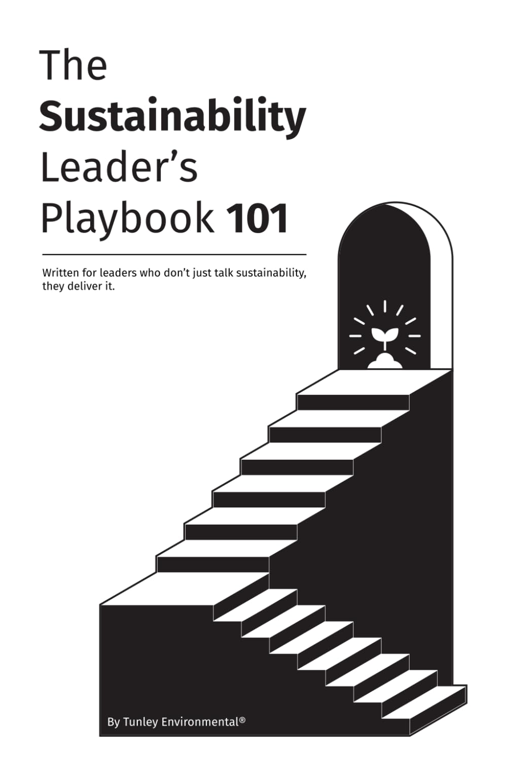 The Sustainability Leader's Playbook 101: Written for leaders who don’t just talk sustainability, they deliver it.