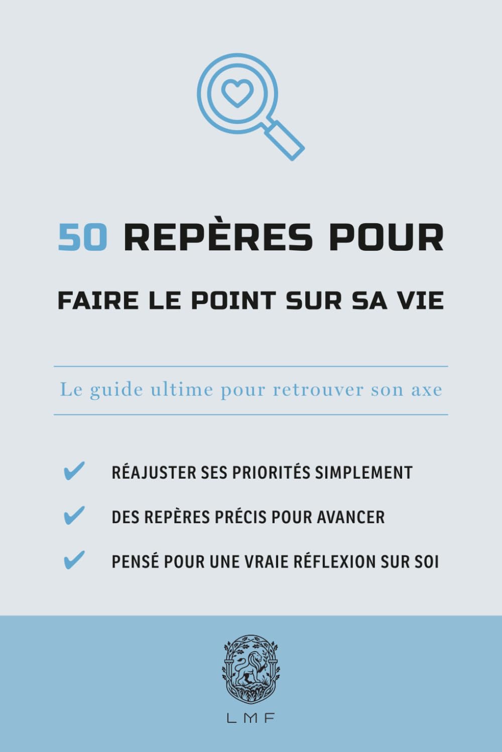 50 Repères pour faire le point sur sa vie: Le guide ultime pour retrouver son axe