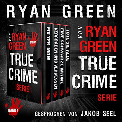 Die True-Crime-Serie von Ryan Green : Band 1 [The Ryan Green True Crime Series: Volume 1] (Written by Ryan Green) episode artwork