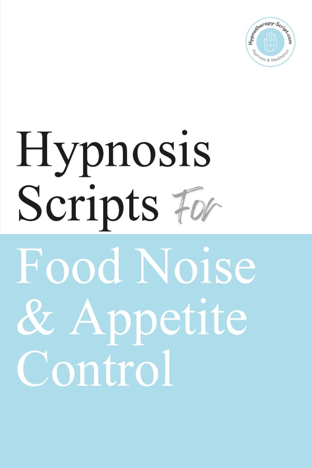 Hypnosis Scripts for Food Noise & Appetite Control: Professional Hypnotherapy Scripts for Food Noise, Cravings, Emotional Eating & GLP-1-Informed Appetite Control