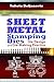 Sheet Metal Stamping Dies: Die Design and Die-Making Practice