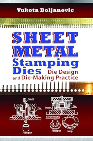 Sheet Metal Stamping Dies: Die Design and Die-Making Practice (Volume 1)