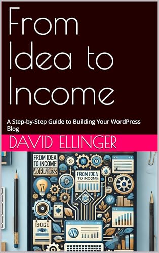 From Idea to Income: A Step-by-Step Guide to Building Your WordPr...