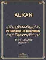 ALKAN/DOUZEÉTUDES dans Ies mineurs Op.39 Amazon | 12 Etudes in All the Minor Keys (Op. 39) | Alkan