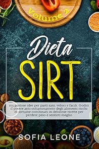 Vedi scheda su Amazon Dieta Sirt: 103 Gustose Idee per Pasti Sani, Veloci e Facili. Goditi il Potere Anti-infiammatorio degli Alimenti Ricchi di Sirtuine Combinati in Deliziose Ricette per Perdere Peso e Sentirti Meglio