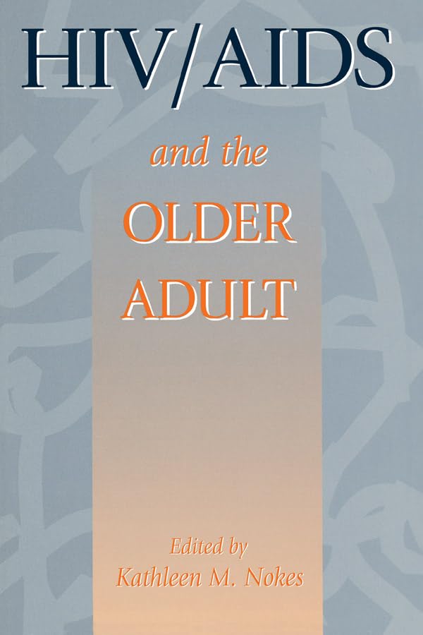HIV & AIDS And The Older Adult      1st Edition, Kindle Edition
