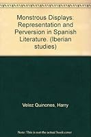 Monstrous Displays: Representation and Perversion in Spanish Literature. (Iberian studies) 1889431443 Book Cover