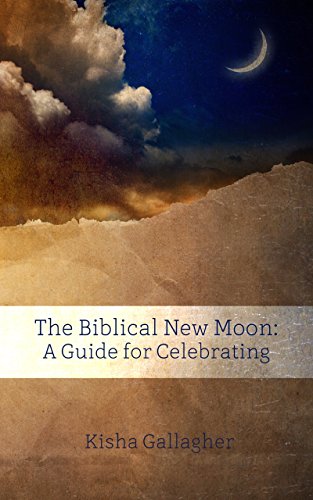 The Biblical New Moon: A Beginner's Guide for Celebrating (BEKY Books Book 5) (English Edition)