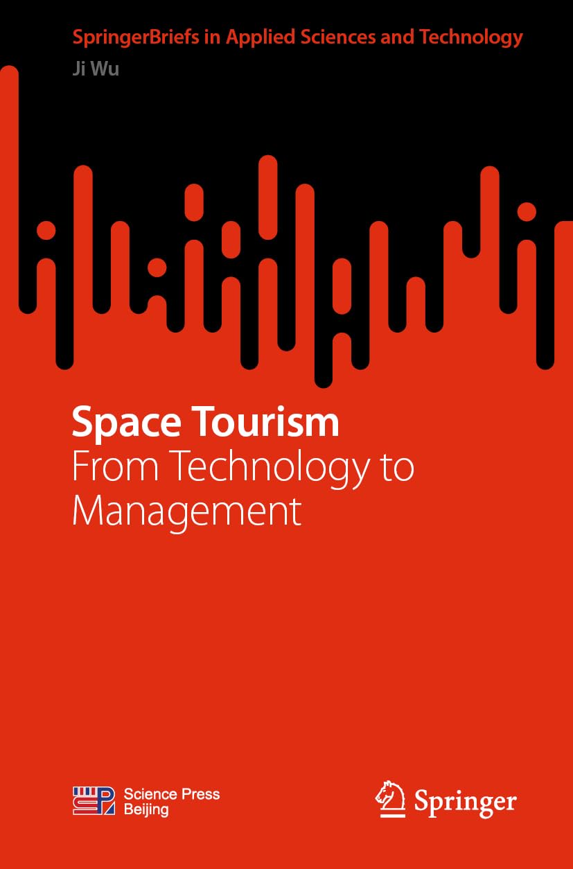 Space Tourism: From Technology to Management (SpringerBriefs in Applied Sciences and Technology)