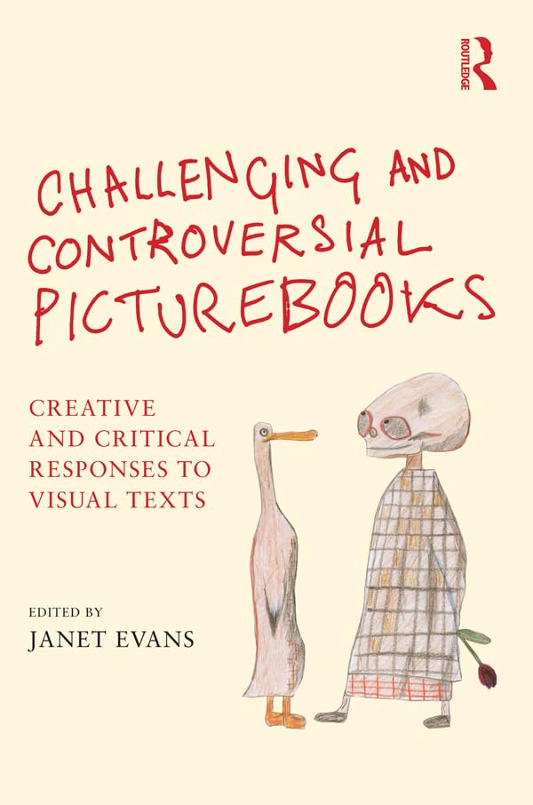 Challenging and Controversial Picturebooks: Creative and critical responses to visual texts      1st Edition, Kindle Edition