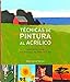 TECNICAS DE PINTURA AL ACRÃLICO: Aprenda con 50 sencillas prÃ¡cticas