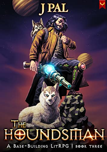 The Houndsman 3: A Base-Building LitRPG Adventure