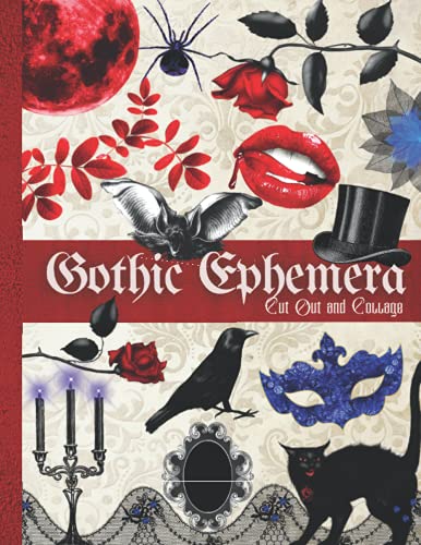 Gothic Ephemera to Cut out and Collage: One-Sided Decorative Paper for Junk Journaling, Scrapbooking, Decoupage, Collages, Origami, Card Making & ... Backgrounds and More (180+Gothic Images)