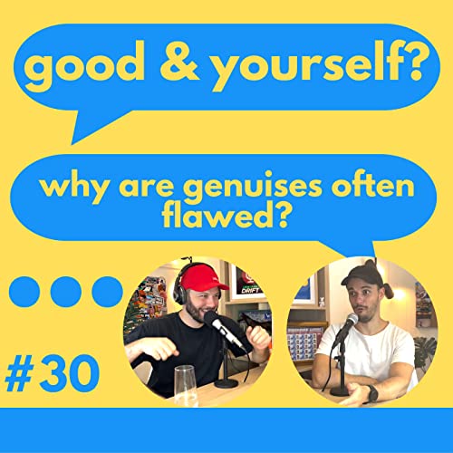 30 | Why are geniuses often flawed?