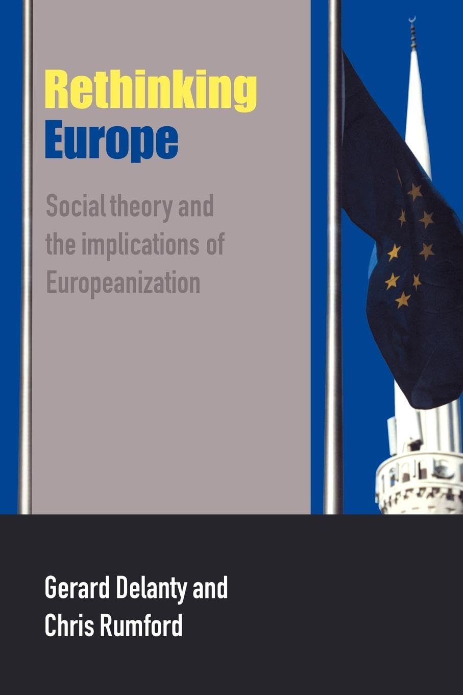 Rethinking Europe: Social Theory and the Implications of Europeanization