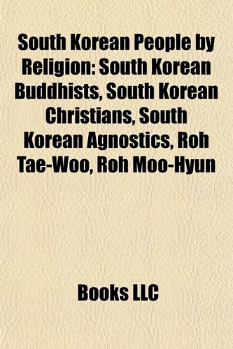 South Korean People by Religion: South Korean Buddhists, South Korean Christians, South Korean Agnostics, Roh Tae-Woo, Roh Moo-Hyun