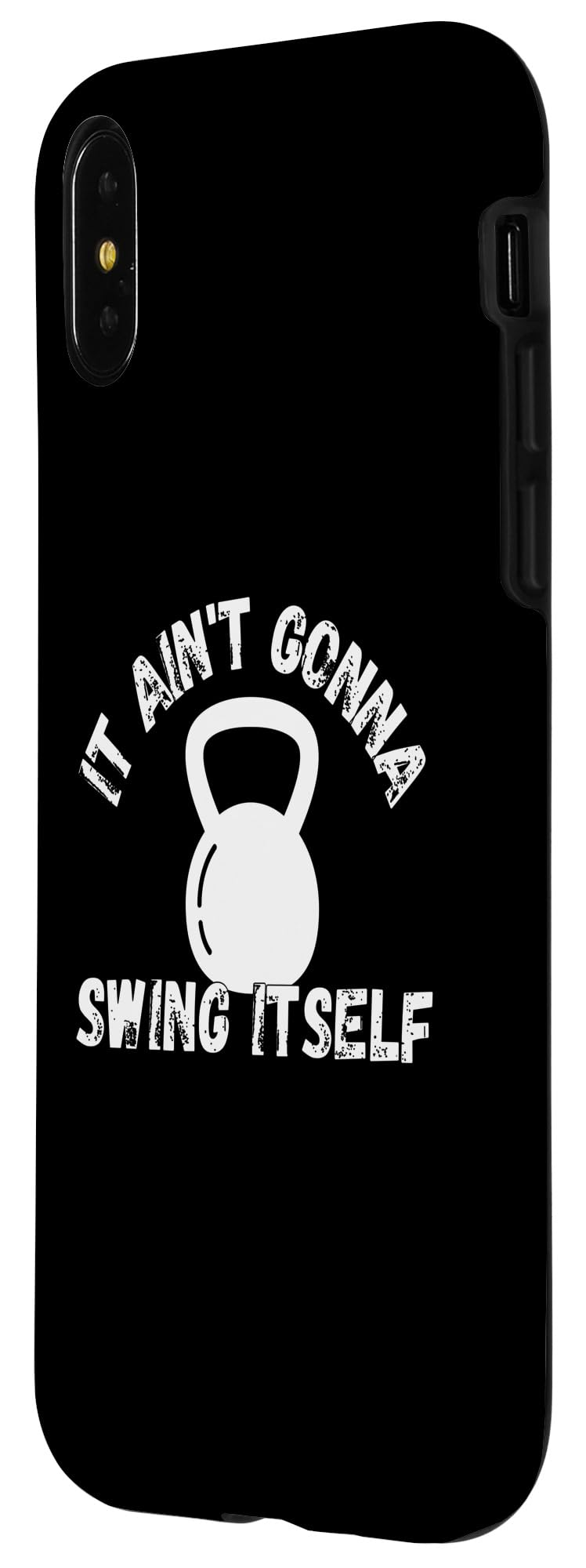 iPhone X/XS It Ain't Gonna Swing Itself | Funny Kettlebell Workout Gym Case