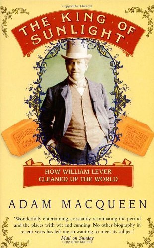 Buy The King Of Sunlight: How William Lever Cleaned Up The World — BookShops.in