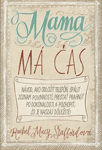 Mama má cas: Návod ako odložit telefón, spálit ... 8022207217 Book Cover