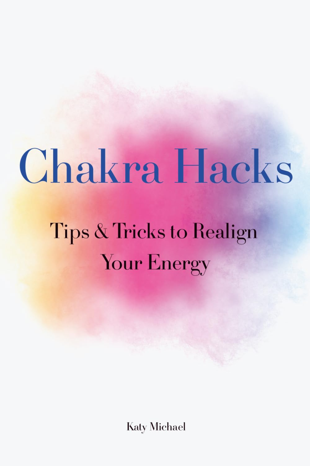 Chakra Hacks: Tips & Tricks to Realign Your Energy