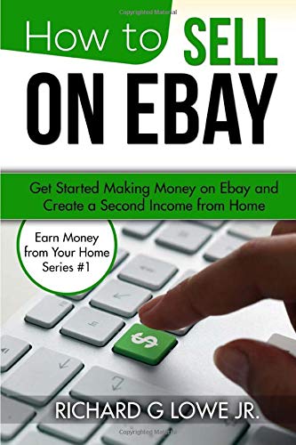 How To Sell On Ebay Get Started Making Money On Ebay And By Lowe Richard G Jr 9781943517367 Ebay