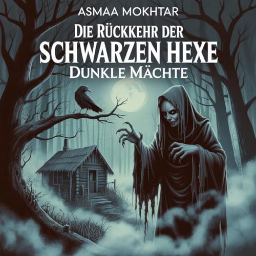 Die Rückkehr der schwarzen Hexe: Dunkle Mächte (Rätsel des Mittelalters)