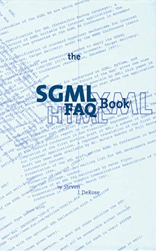 The SGML FAQ Book: Understanding the Foundation of HTML and XML (Electronic Publishing Series)