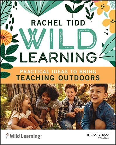 Wild Learning: Practical Ideas to Bring Teaching...