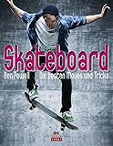  Skateboard: Die besten Moves und Tricks