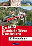  Der neue Eisenbahnführer Deutschland: Süddeutschland
