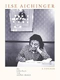 Ilse Aichinger: Ein Bilderbuch von Stefan Moses Mit ausgewählten Texten von Ilse Aichinger und einem Vorwort von Michael Krüger - Stefan Moses