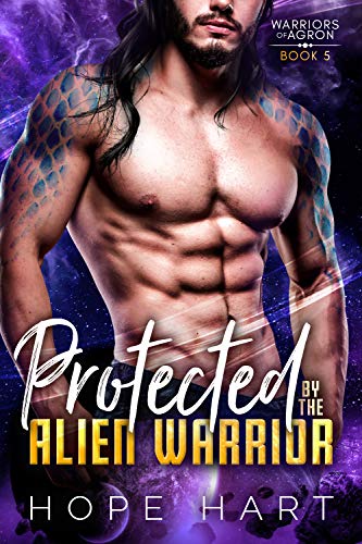 Protected by the Alien Warrior: A Sci Fi Alien Romance (Warriors of Agron Book 5)
