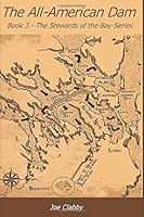 The All-American Dam: Book 3 - The Stewards of the Bay Series 1097458067 Book Cover